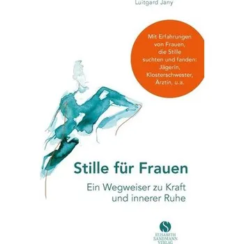Stille für Frauen. Ein Wegweiser zu Kraft und innerer Ruhe - Jany, Luitgard