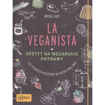 LA VEGANISTA APETYT NA WEGAŃSKIE POTRAWY - Nicole Just