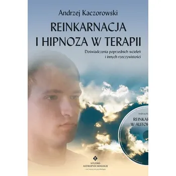 Reinkarnacja i hipnoza w terapii z płytą CD - Kaczorowski Andrzej