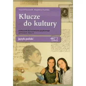 Český jazyk Klucze do kultury 3 Język polski Podręcznik do kształcenia językowego - Kaszewski Krzysztof, Trysińska Magdalena
