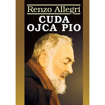 Cuda Ojca Pio - Renzo Allegri
