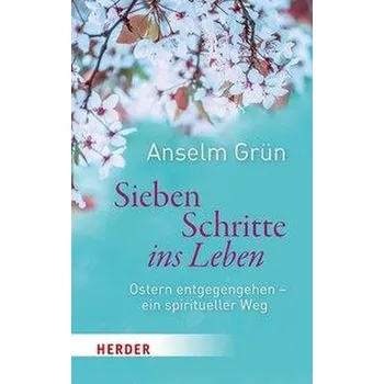 Sieben Schritte ins Leben - Anselm Grün [DE] (2021, Brožovaná, Herder Verlag GmbH)
