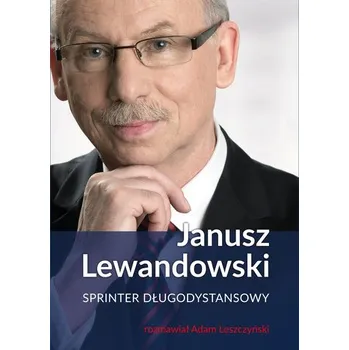Literární biografie JANUSZ LEWANDOWSKI SPRINTER DŁUGODYSTANSOWY - JANUSZ LEWANDOWSKI,ADAM LESZCZYŃSKI