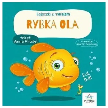 Pohádka Bajeczki z morałem. Rybka Ola - Anna Prudel