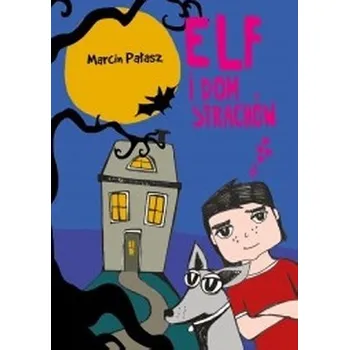 Pohádka Elf i dom strachów - Pałasz Marcin