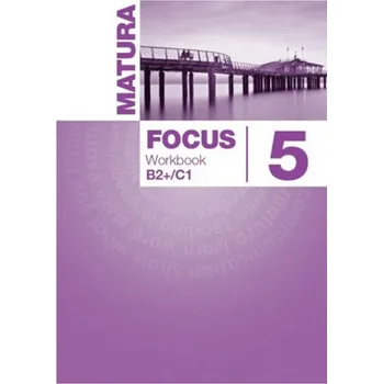 Matura Focus 5 Liceum/techn. Języj angielski. Workbook - Berenika Lenard Piotr Mikołajczak
