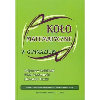 Přírodní věda Koło matematyczne w gimnazjum - Bobiński Zbigniew, Nodzyński Piotr, Uscki Mirosław