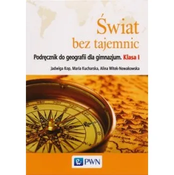 Świat bez tajemnic. Klasa 1 gimnazjum. Geografia. Podręcznik - Jadwiga Kop, Maria Kucharska, Alina Witek-Nowakowska