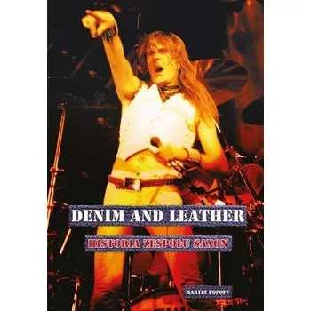 Hudební výchova Denim and leather. Historia zespołu Saxon - Martin Popoff