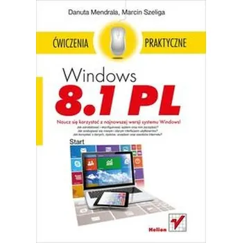 Windows 8.1 PL Ćwiczenia praktyczne - Mendrala Danuta, Szeliga Marcin