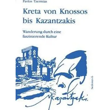 Cestování Kreta von Knossos bis Kazantzakis - Tzermias, Pavlos
