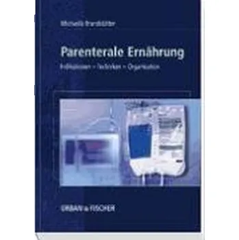 Parenterale Ernährung - Brandstätter, Michaela