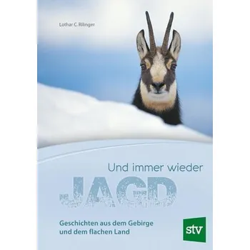 Und immer wieder Jagd - Rilinger, Lothar C.