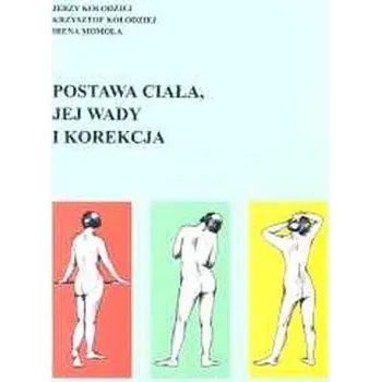 Příroda Postawa ciała jej wady i korekcja - Kołodziej Jerzy, Kołodziej Krzysztof, Momola Irena