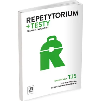 Repetytorium i testy egzaminacyjne. Technik żywienia i usług gastronomicznych. Kwalifikacja T.15. - Joanna Duda, Sebastian Krzywda, Renata Szajna