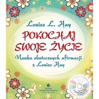 Pokochaj swoje życie. Nauka skutecznych... + CD - Louise L. Hay
