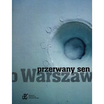 Literární biografie PRZERWANY SEN O WARSZAWIE - OPRACOWANIE ZBIOROWE