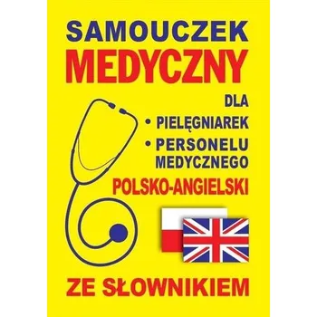 Samouczek medyczny dla pielęgniarek i personelu medycznego polsko-angielski ze słownikiem - Gordon Jacek