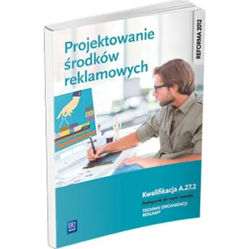 Projektowanie środków reklamowych. Kwalifikacja A.27.2. Podręcznik do nauki zawodu - Dorota Zadrożna, Alina Kargiel, Robert Piłka