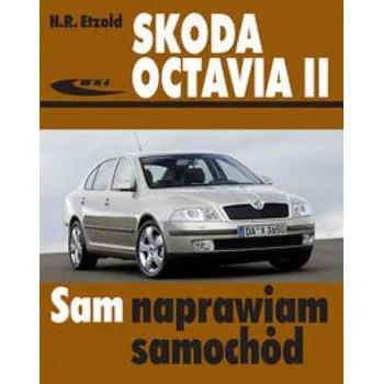 Skoda Octavia II. Sam naprawiam samochód (VI 2004-III 2013) - H.R.Etzold