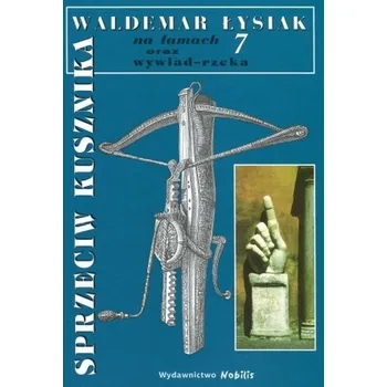 Sprzeciw Kusznika. Łysiak na Łamach 7 - Łysiak Waldemar