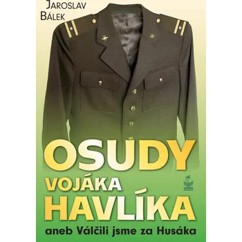 Osudy vojáka Havlíka: aneb Válčili jsme za Husáka - Jaroslav Bálek (2020, brožovaná)