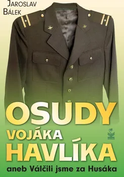 Osudy vojáka Havlíka: aneb Válčili jsme za Husáka - Jaroslav Bálek (2020, brožovaná)