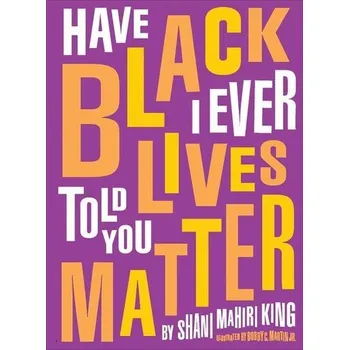 Příroda Have I Ever Told You Black Lives Matter - King, Shani