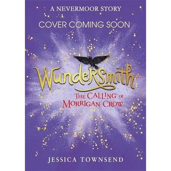 Nevermoor 02: Wundersmith - Jessica Townsend