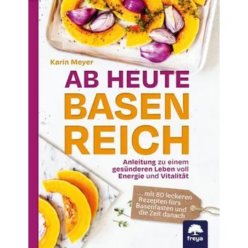 Ab heute basenreich - Meyer, Karin
