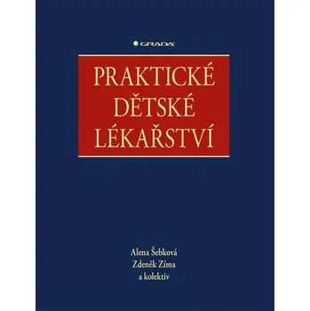 Praktické dětské lékařství - Alena Šebková, Zdeněk Zíma a kol. (2021, pevná)