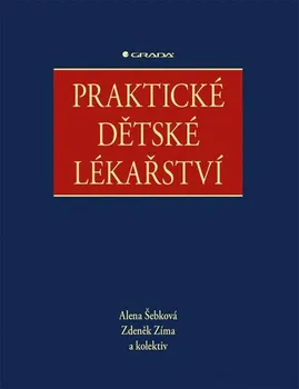 učebnice Praktické dětské lékařství - Alena Šebková, Zdeněk Zíma a kol. (2021, pevná)