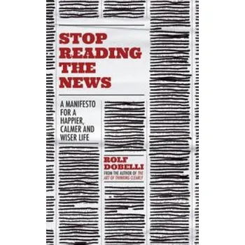 Stop Reading the News – Rolf Dobelli (EN)