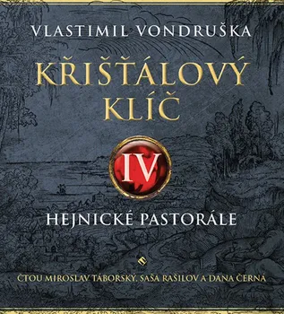 Křišťálový klíč IV: Hejnické pastorále - Vlastimil Vondruška (čte Miroslav Táborský a další) [2CDmp3] 