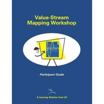 Value-Stream Mapping Workshop Participant Guide – Mike Rother,John Shook (EN)