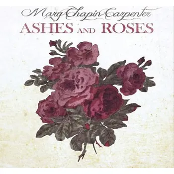 Zahraniční hudba Mary Chapin Carpenter : Ashes And Roses CD