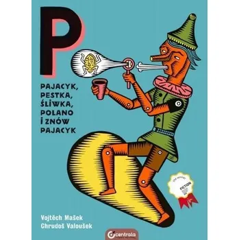 Komiks pro dospělé Pajacyk, Pestka, Śliwka, Polano i znów Pajacyk - Vojtech Masek, Chrudos Valousek