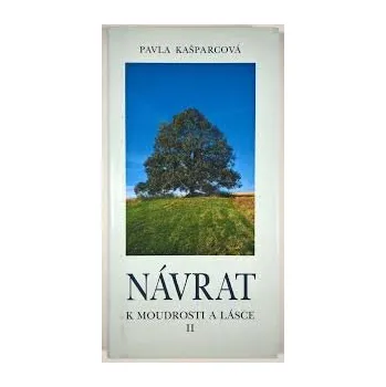 Návrat k moudrosti a lásce ii, pavla kaš