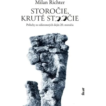 Storočie, kruté stoočie - Richter Milan
