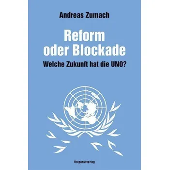 Reform oder Blockade - Zumach, Andreas