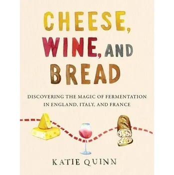 Populárně naučná literatura pro dospělé Cheese, Wine, and Bread - Davies Katie Quinn