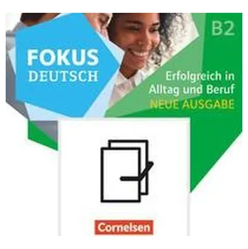 Německý jazyk Fokus Deutsch B1+/B2. Erfolgreich in Alltag und Beruf - Kurs- und Übungsbuch B2 mit Brückenkurs B1+