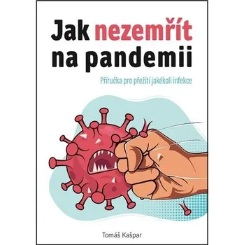 Jak nezemřít na pandemii - Tomáš Kašpar (2021, brožovaná)