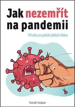 Jak nezemřít na pandemii - Tomáš Kašpar (2021, brožovaná)