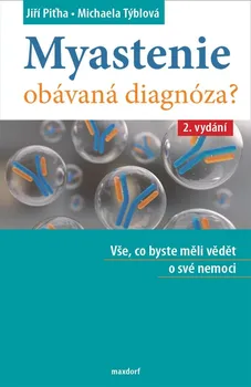 Myastenie: Obávaná diagnóza? - Jiří Piťha, Michaela Týblová (2021, brožovaná)