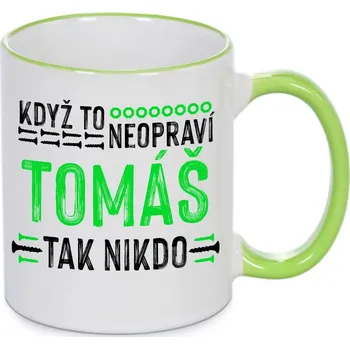 Hrnek - Když to neopraví Tomáš, tak nikdo Barva: Zelená