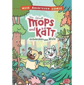 Mein Abenteuercomic - Mops und Kätt entdecken den Wald - Schmidt, Vera