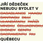 Nebudu bydlet v Québecu - Jiří Dědeček…