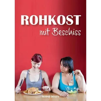 Rohkost mit Beschiss - Degen, Bernd