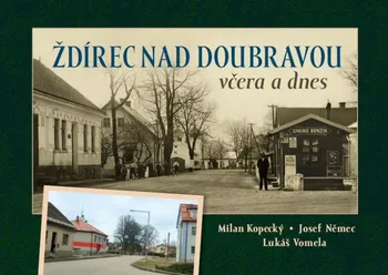 Ždírec nad Doubravou včera a dnes - Milan Kopecký a kol. (2020, pevná)